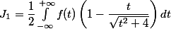 J_1=\dfrac12\int_{-\infty}^{+\infty}f(t)\left(1-\dfrac t{\sqrt{t^2+4}}\right)dt